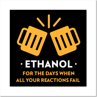 Ethanol, for When All Your Reactions Fail Posters and Art